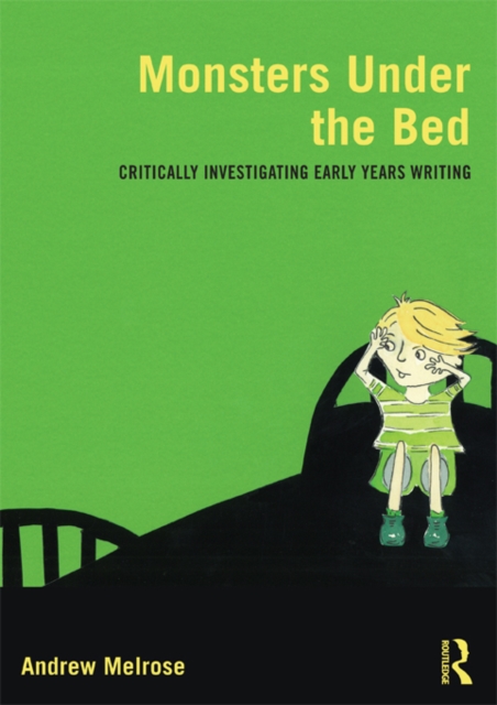 Monsters Under the Bed : Critically investigating early years writing, EPUB eBook