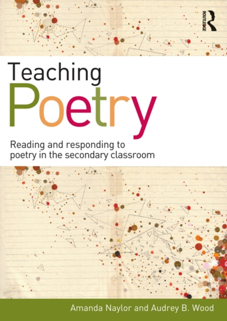 Teaching Poetry : Reading and responding to poetry in the secondary classroom, EPUB eBook