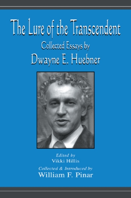 The Lure of the Transcendent : Collected Essays By Dwayne E. Huebner, EPUB eBook