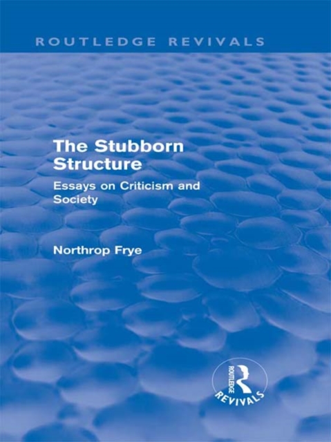 The Stubborn Structure (Routledge Revivals) : Essays on Criticism and Society, PDF eBook