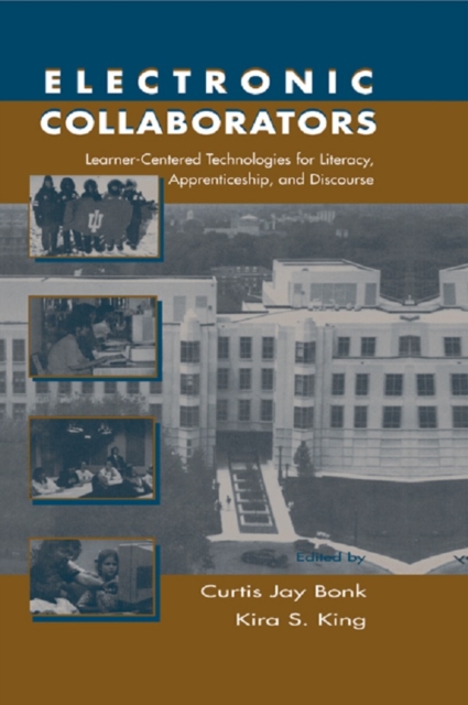 Electronic Collaborators : Learner-Centered Technologies for Literacy, Apprenticeship, and Discourse, EPUB eBook