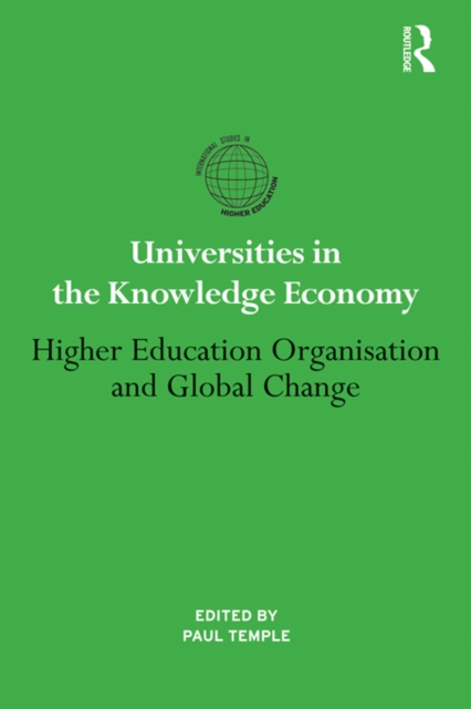 Universities in the Knowledge Economy : Higher education organisation and global change, PDF eBook