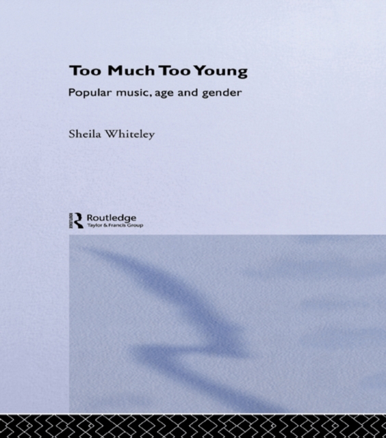 Too Much Too Young : Popular Music Age and Gender, EPUB eBook