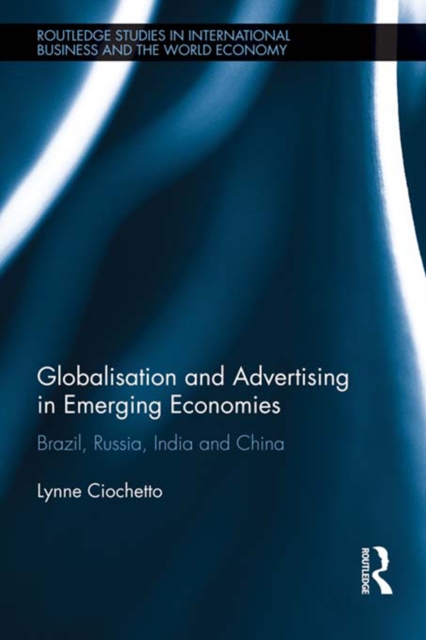 Globalisation and Advertising in Emerging Economies : Brazil, Russia, India and China, EPUB eBook