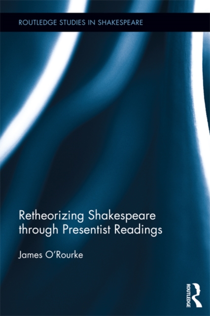 Retheorizing Shakespeare through Presentist Readings, EPUB eBook