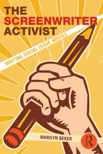 The Screenwriter Activist : Writing Social Issue Movies, EPUB eBook