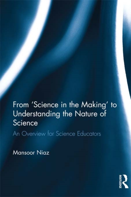 From 'Science in the Making' to Understanding the Nature of Science : An Overview for Science Educators, PDF eBook