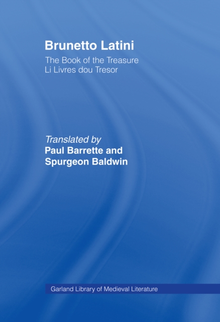 Brunetto Latini : The Book of the Treasure - Li Livres dou Treasure, EPUB eBook