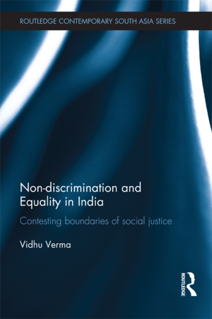 Non-discrimination and Equality in India : Contesting Boundaries of Social Justice, PDF eBook
