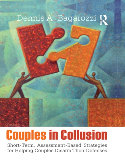 Couples in Collusion : Short-Term, Assessment-Based Strategies for Helping Couples Disarm Their Defenses, PDF eBook
