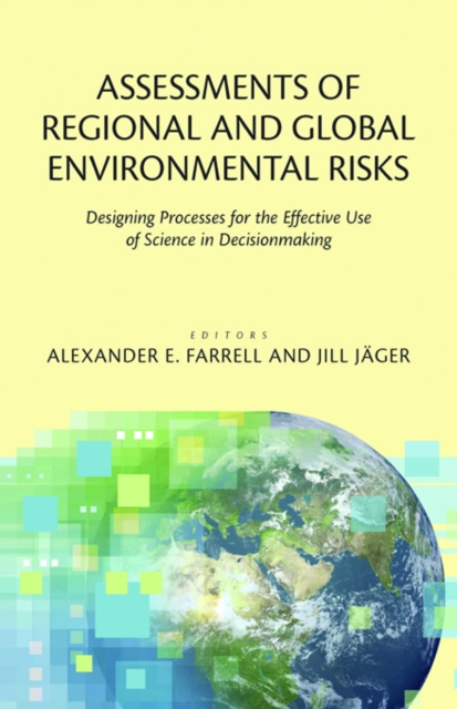 Assessments of Regional and Global Environmental Risks : Designing Processes for the Effective Use of Science in Decisionmaking, PDF eBook