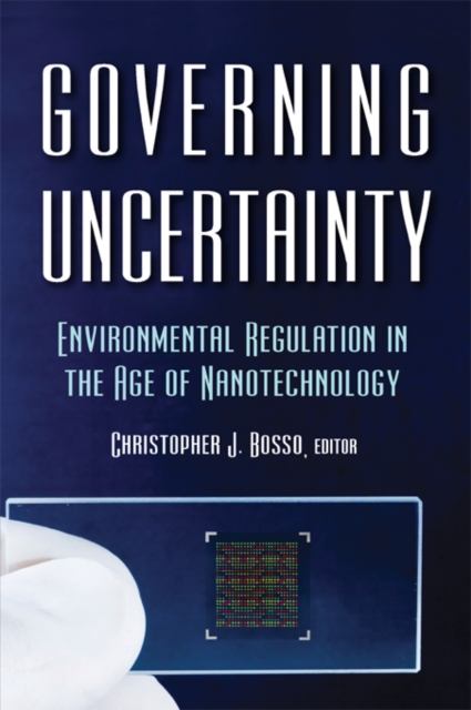Governing Uncertainty : Environmental Regulation in the Age of Nanotechnology, EPUB eBook