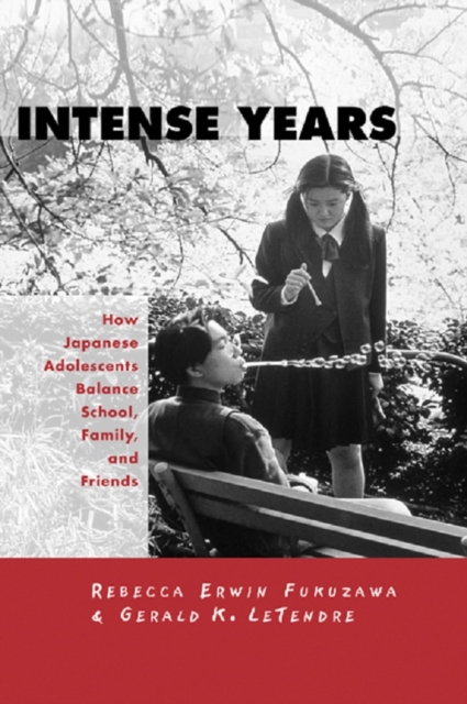 Intense Years : How Japanese Adolescents Balance School, Family and Friends, EPUB eBook