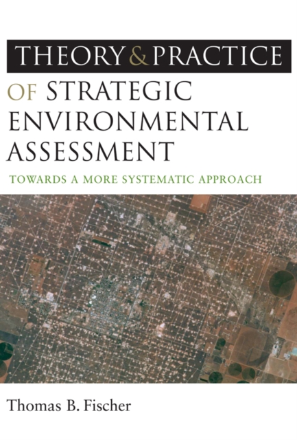The Theory and Practice of Strategic Environmental Assessment : Towards a More Systematic Approach, PDF eBook