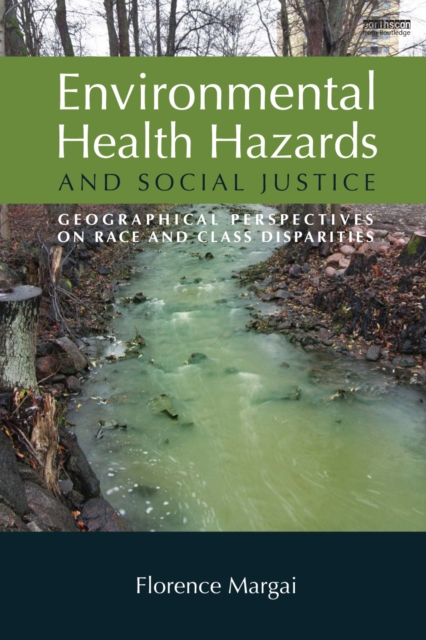 Environmental Health Hazards and Social Justice : Geographical Perspectives on Race and Class Disparities, PDF eBook