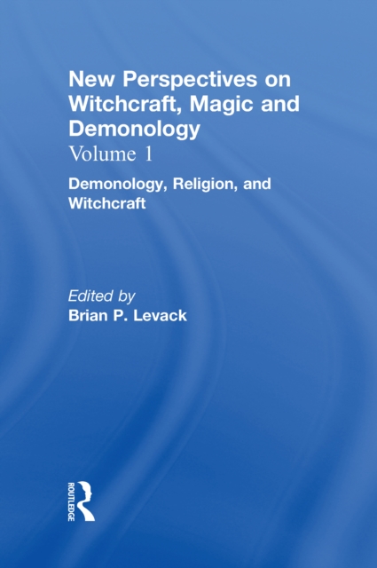 Demonology, Religion, and Witchcraft : New Perspectives on Witchcraft, Magic, and Demonology, PDF eBook