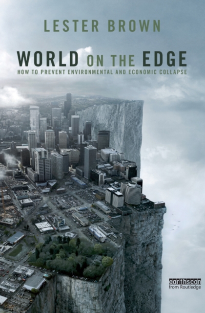 World on the Edge : How to Prevent Environmental and Economic Collapse, PDF eBook