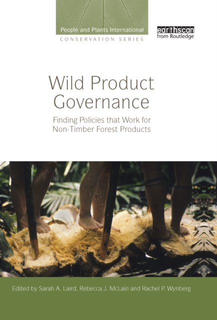 Wild Product Governance : Finding Policies that Work for Non-Timber Forest Products, EPUB eBook