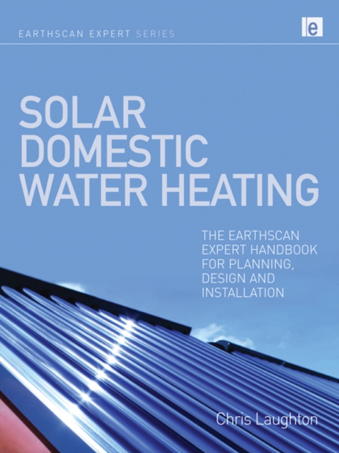 Solar Domestic Water Heating : The Earthscan Expert Handbook for Planning, Design and Installation, PDF eBook