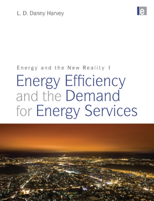 Energy and the New Reality 1 : Energy Efficiency and the Demand for Energy Services, PDF eBook