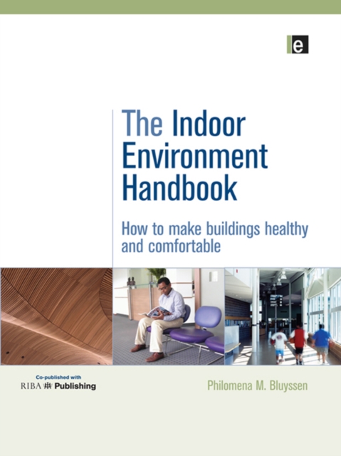 The Indoor Environment Handbook : How to Make Buildings Healthy and Comfortable, PDF eBook