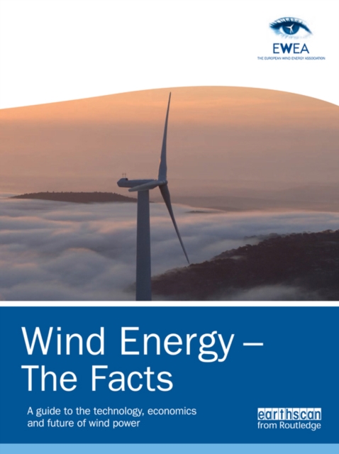 Wind Energy - The Facts : A Guide to the Technology, Economics and Future of Wind Power, EPUB eBook