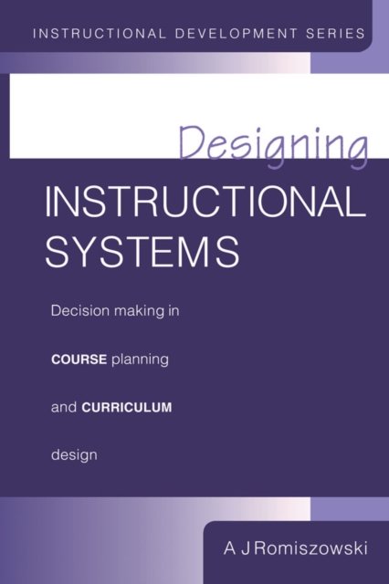 Designing Instructional Systems : Decision Making in Course Planning and Curriculum Design, EPUB eBook