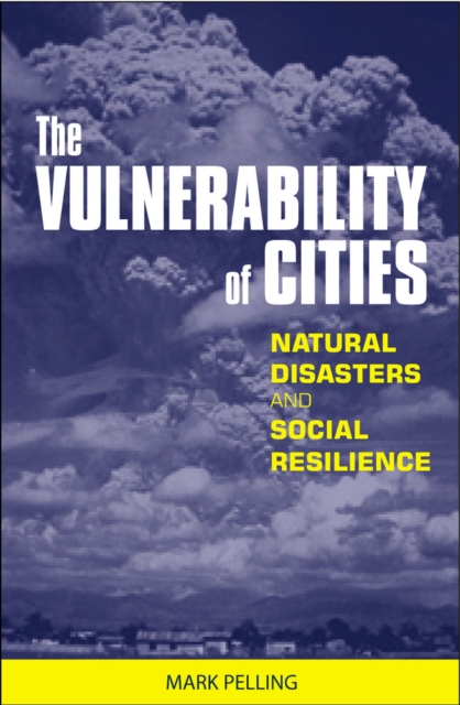 The Vulnerability of Cities : Natural Disasters and Social Resilience, PDF eBook