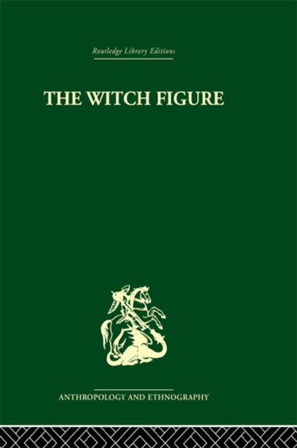 The Witch Figure : Folklore essays by a group of scholars in England honouring the 75th birthday of Katharine M. Briggs, PDF eBook