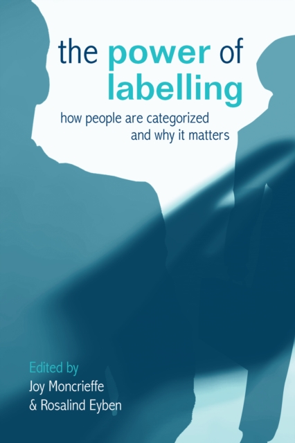 The Power of Labelling : How People are Categorized and Why It Matters, EPUB eBook