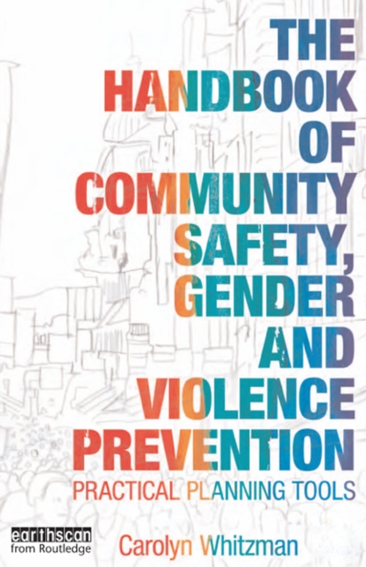 The Handbook of Community Safety Gender and Violence Prevention : Practical Planning Tools, PDF eBook