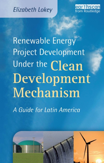 Renewable Energy Project Development Under the Clean Development Mechanism : A Guide for Latin America, EPUB eBook