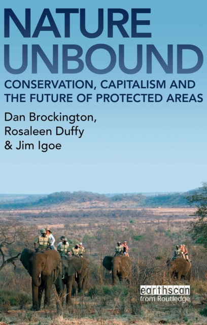 Nature Unbound : Conservation, Capitalism and the Future of Protected Areas, EPUB eBook