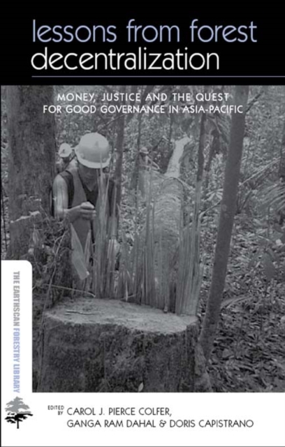 Lessons from Forest Decentralization : Money, Justice and the Quest for Good Governance in Asia-Pacific, EPUB eBook
