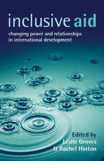 Inclusive Aid : Changing Power and Relationships in International Development, EPUB eBook