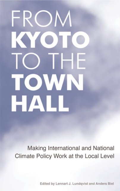 From Kyoto to the Town Hall : Making International and National Climate Policy Work at the Local Level, EPUB eBook