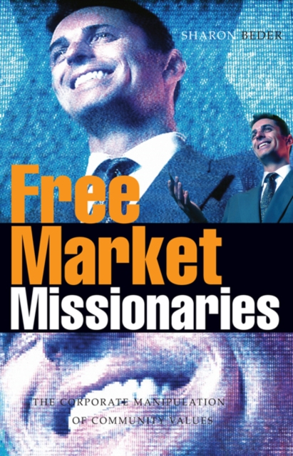 Free Market Missionaries : The Corporate Manipulation of Community Values, EPUB eBook