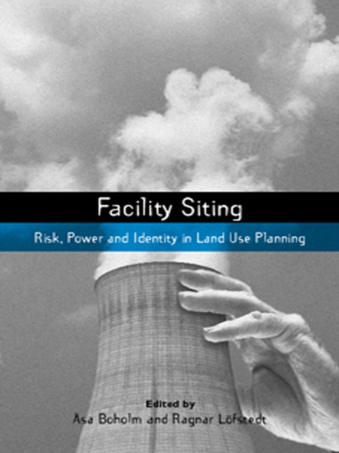 Facility Siting : Risk, Power and Identity in Land Use Planning, EPUB eBook