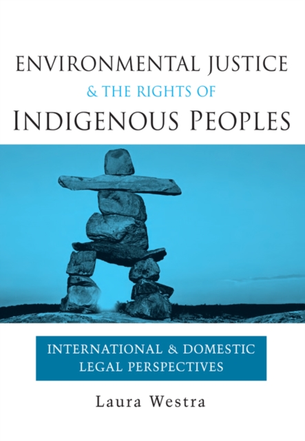 Environmental Justice and the Rights of Indigenous Peoples : International and Domestic Legal Perspectives, PDF eBook