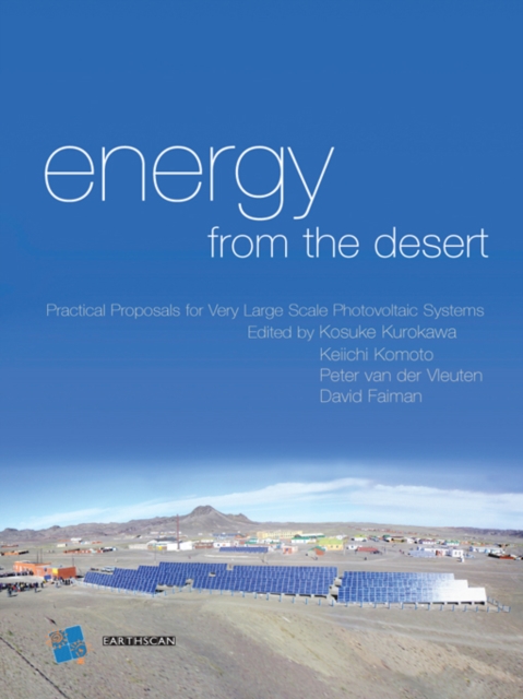 Energy from the Desert : Practical Proposals for Very Large Scale Photovoltaic Systems, EPUB eBook