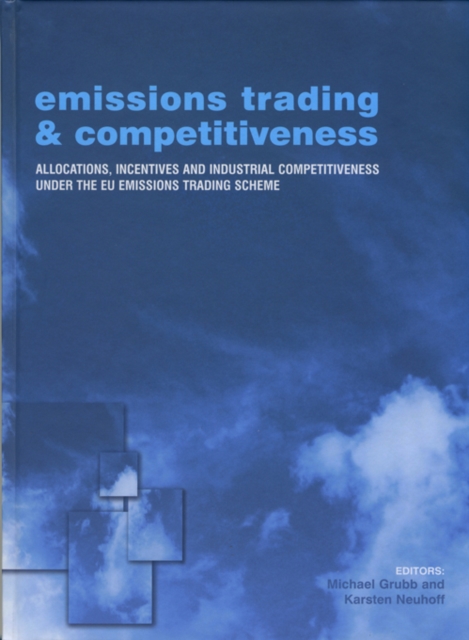 Emissions Trading and Competitiveness : Allocations, Incentives and Industrial Competitiveness under the EU Emissions Trading Scheme, EPUB eBook