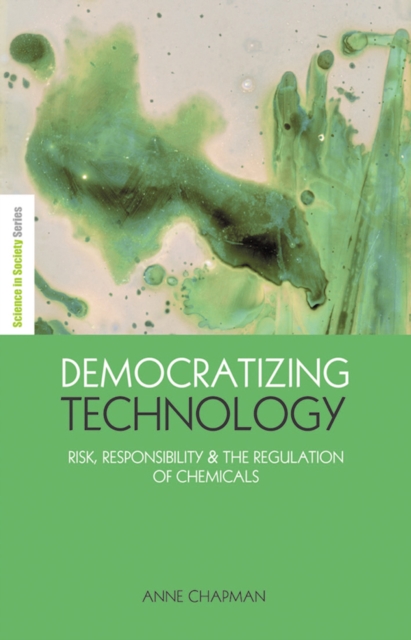 Democratizing Technology : Risk, Responsibility and the Regulation of Chemicals, PDF eBook