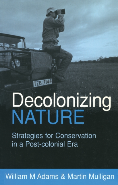 Decolonizing Nature : Strategies for Conservation in a Post-colonial Era, EPUB eBook