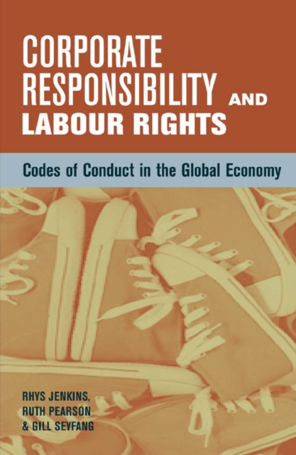 Corporate Responsibility and Labour Rights : Codes of Conduct in the Global Economy, PDF eBook