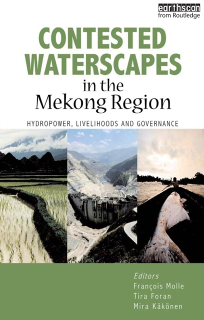 Contested Waterscapes in the Mekong Region : Hydropower, Livelihoods and Governance, EPUB eBook