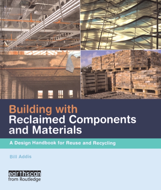 Building with Reclaimed Components and Materials : A Design Handbook for Reuse and Recycling, EPUB eBook