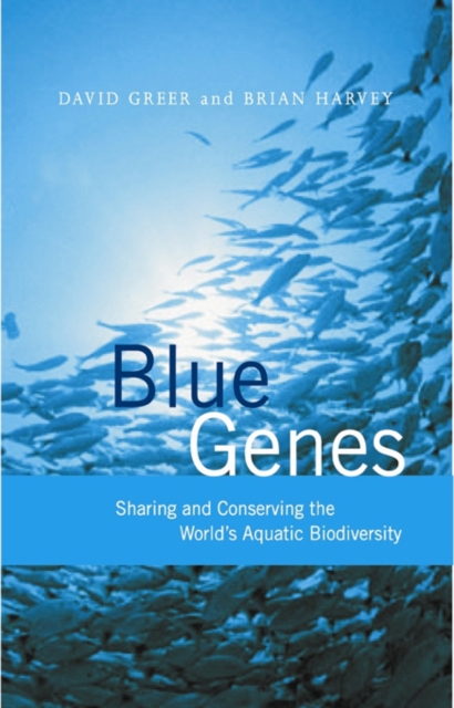 Blue Genes : Sharing and Conserving the World's Aquatic Biodiversity, PDF eBook