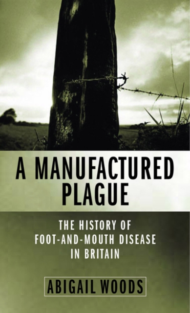 A Manufactured Plague : The History of Foot-and-Mouth Disease in Britain, EPUB eBook