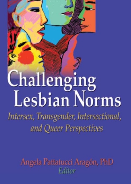 Challenging Lesbian Norms : Intersex, Transgender, Intersectional, and Queer Perspectives, PDF eBook