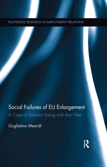 Social Failures of EU Enlargement : A Case of Workers Voting with their Feet, PDF eBook